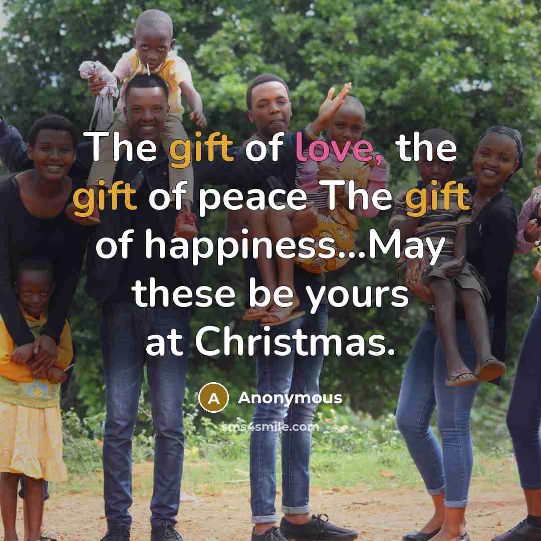 “The gift of love, the gift of peace The gift…” quote by Anonymous