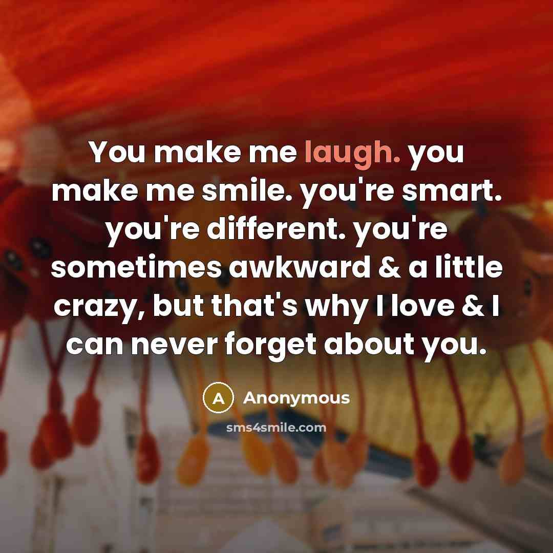 “You make me laugh. you make me smile. you're smart.…” quote by Anonymous