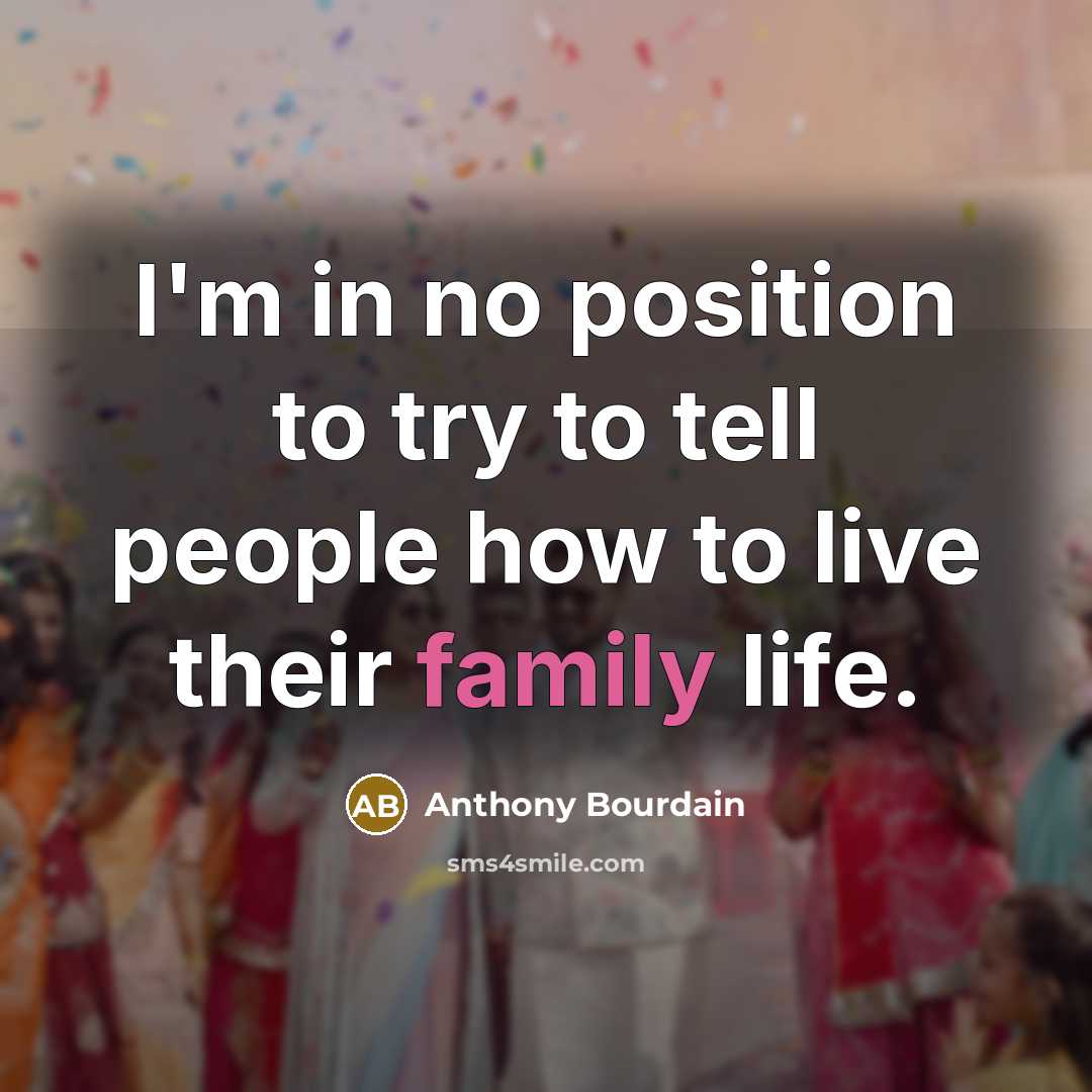 “I'm in no position to try to tell people how…” quote by Anthony Bourdain