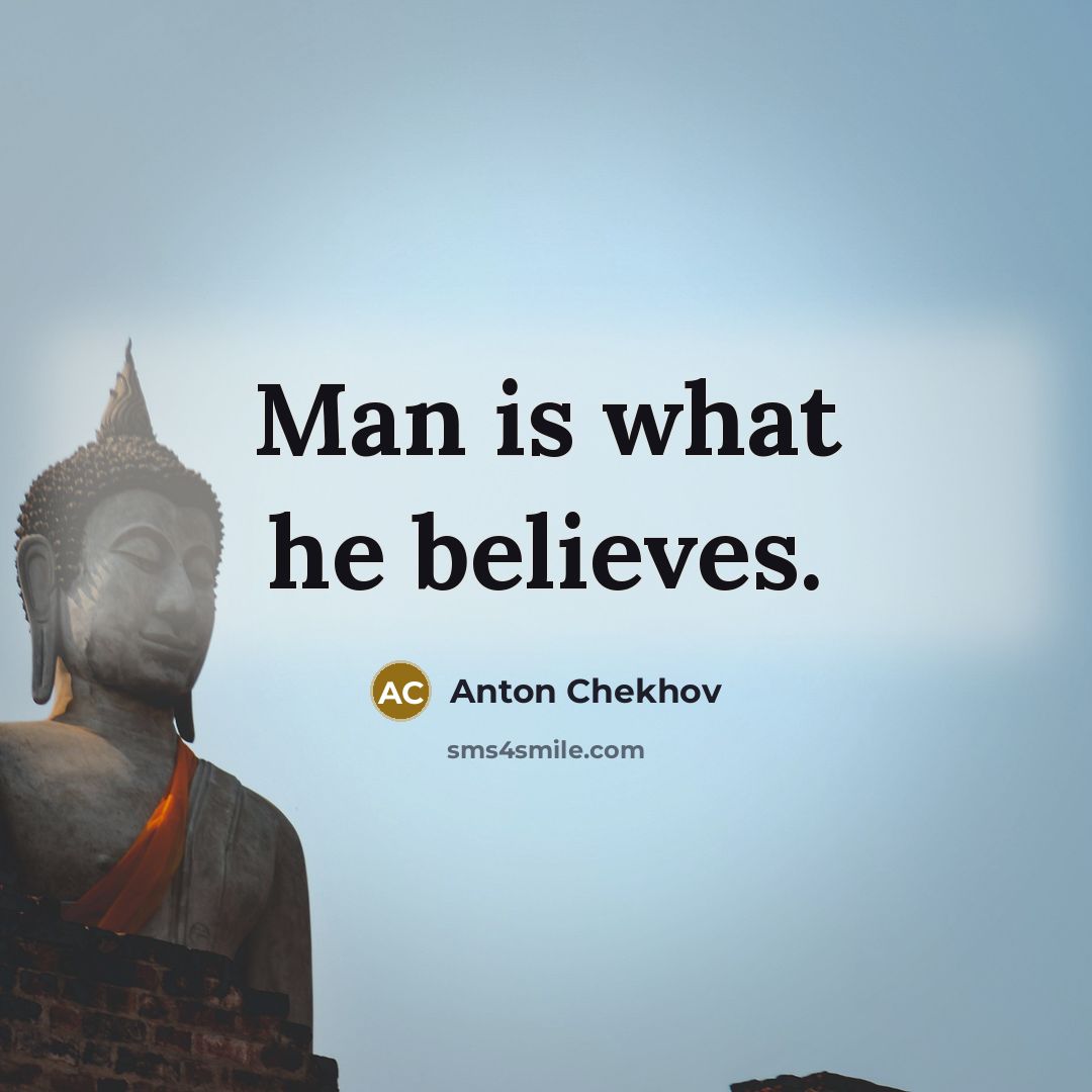 “Man is what he believes.…” quote by Anton Chekhov