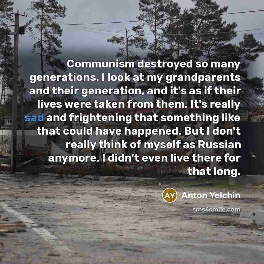 “Communism destroyed so many generations. I look at my grandparents…” quote by Anton Yelchin