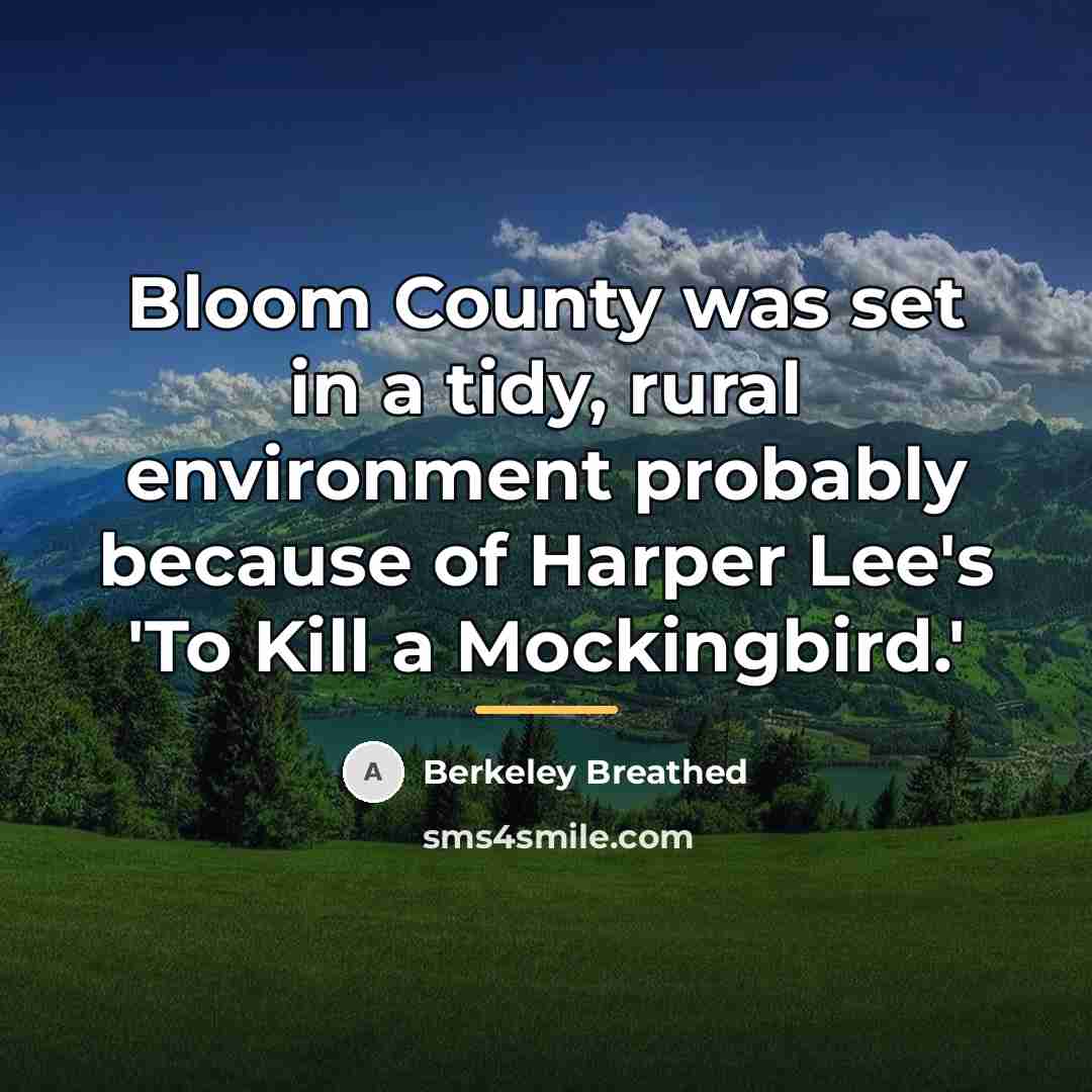 “Bloom County was set in a tidy, rural environment probably…” quote by Berkeley Breathed