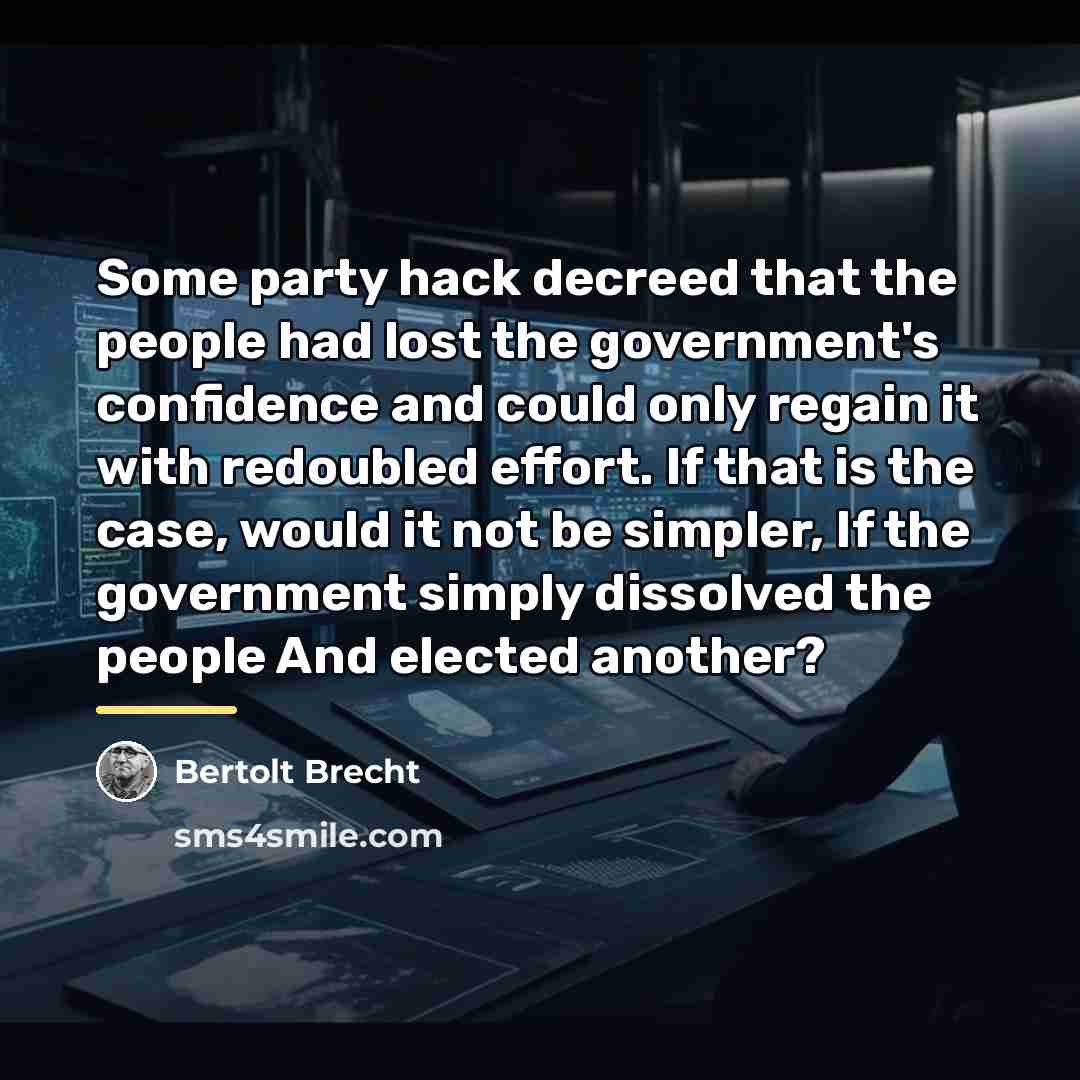 “Some party hack decreed that the people had lost the…” quote by Bertolt Brecht
