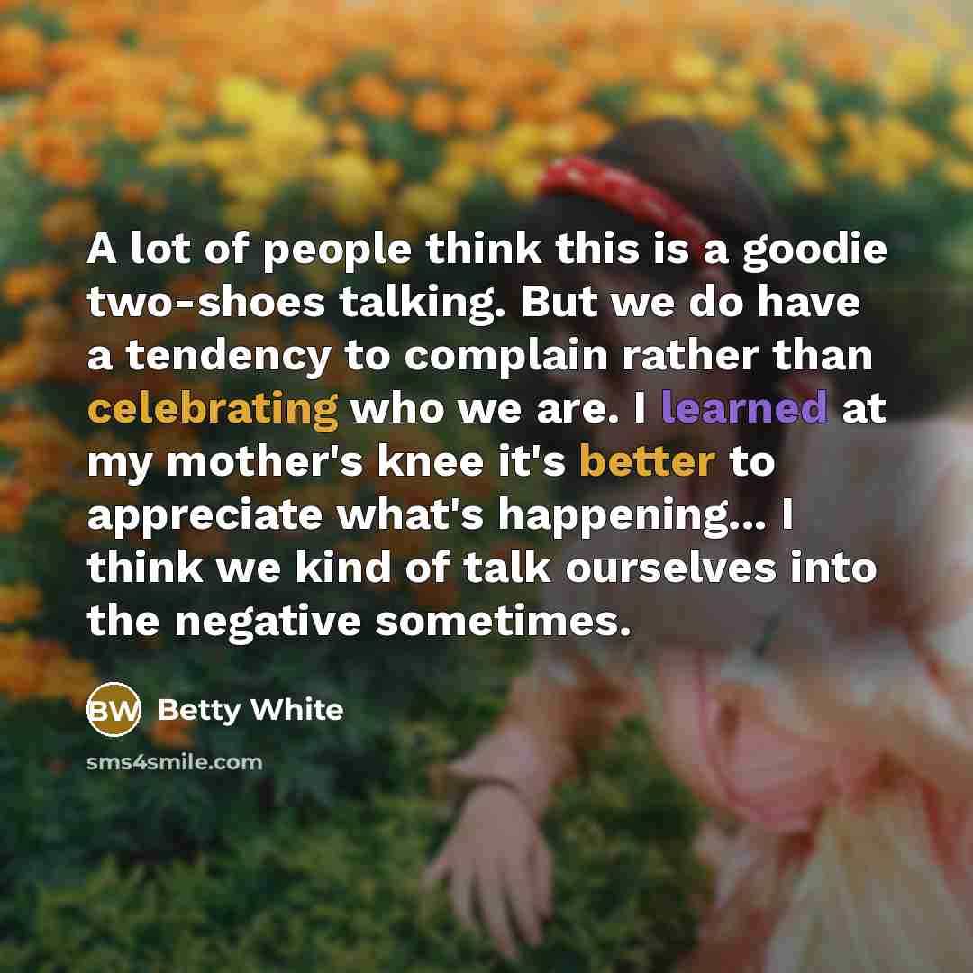 “A lot of people think this is a goodie two-shoes…” quote by Betty White