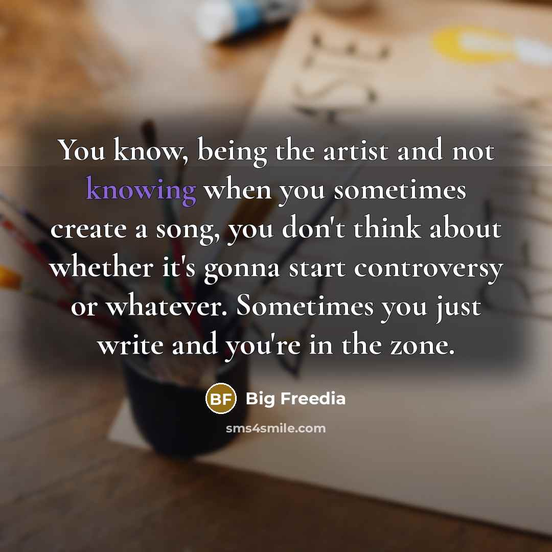 “You know, being the artist and not knowing when you…” quote by Big Freedia