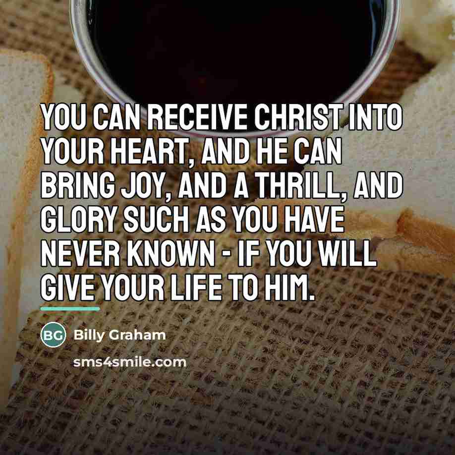 “You can receive Christ into your heart, and he can…” quote by Billy Graham
