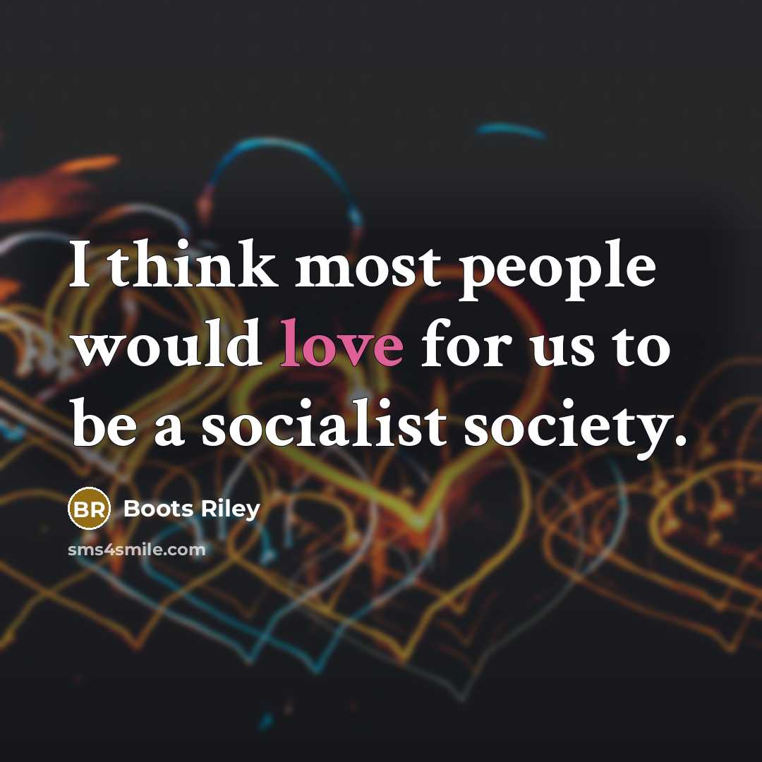“I think most people would love for us to be…” quote by Boots Riley