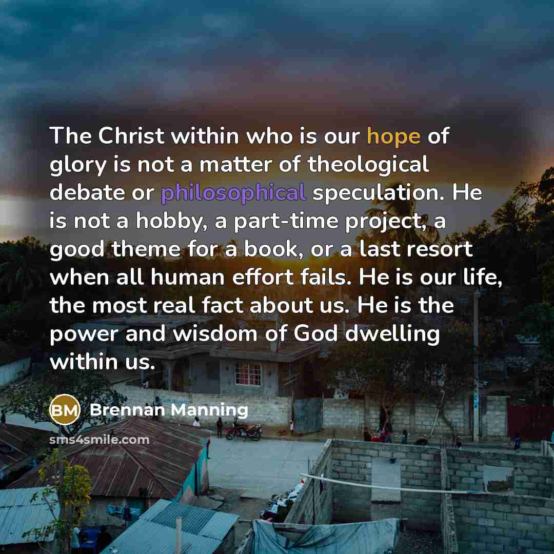 “The Christ within who is our hope of glory is…” quote by Brennan Manning