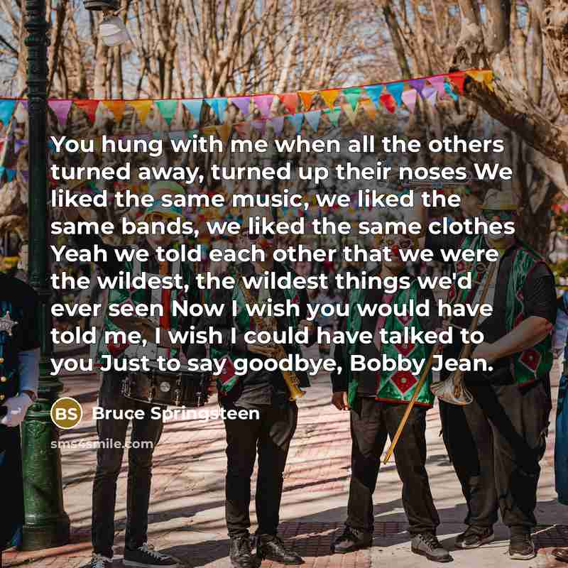 “You hung with me when all the others turned away,…” quote by Bruce Springsteen
