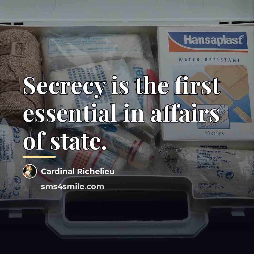 “Secrecy is the first essential in affairs of state.…” quote by Cardinal Richelieu