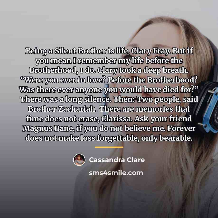 “Being a Silent Brother is life, Clary Fray. But if…” quote by Cassandra Clare