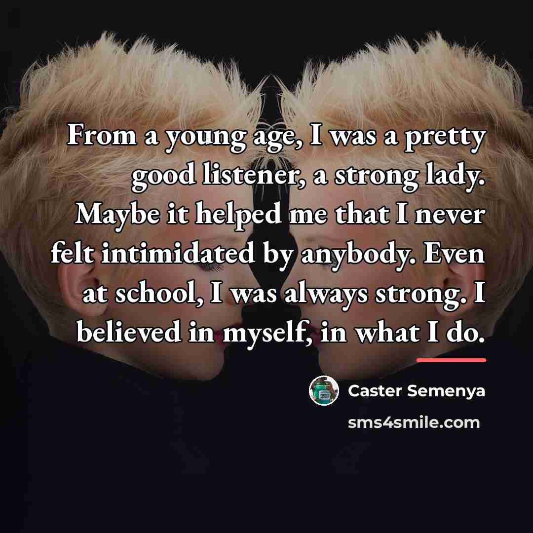 “From a young age, I was a pretty good listener,…” quote by Caster Semenya