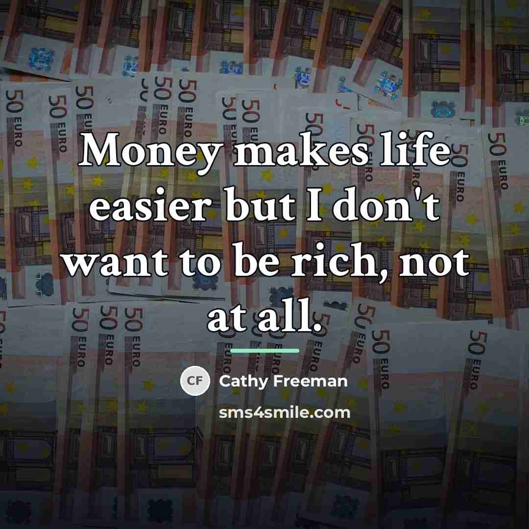 “Money makes life easier but I don't want to be…” quote by Cathy Freeman