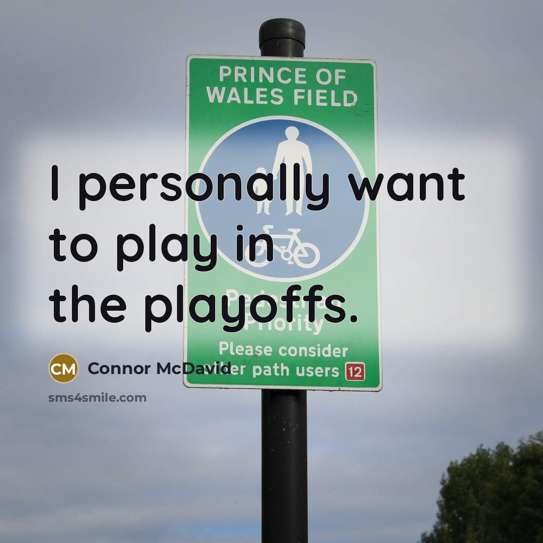 “I personally want to play in the playoffs.” quote by Connor McDavid