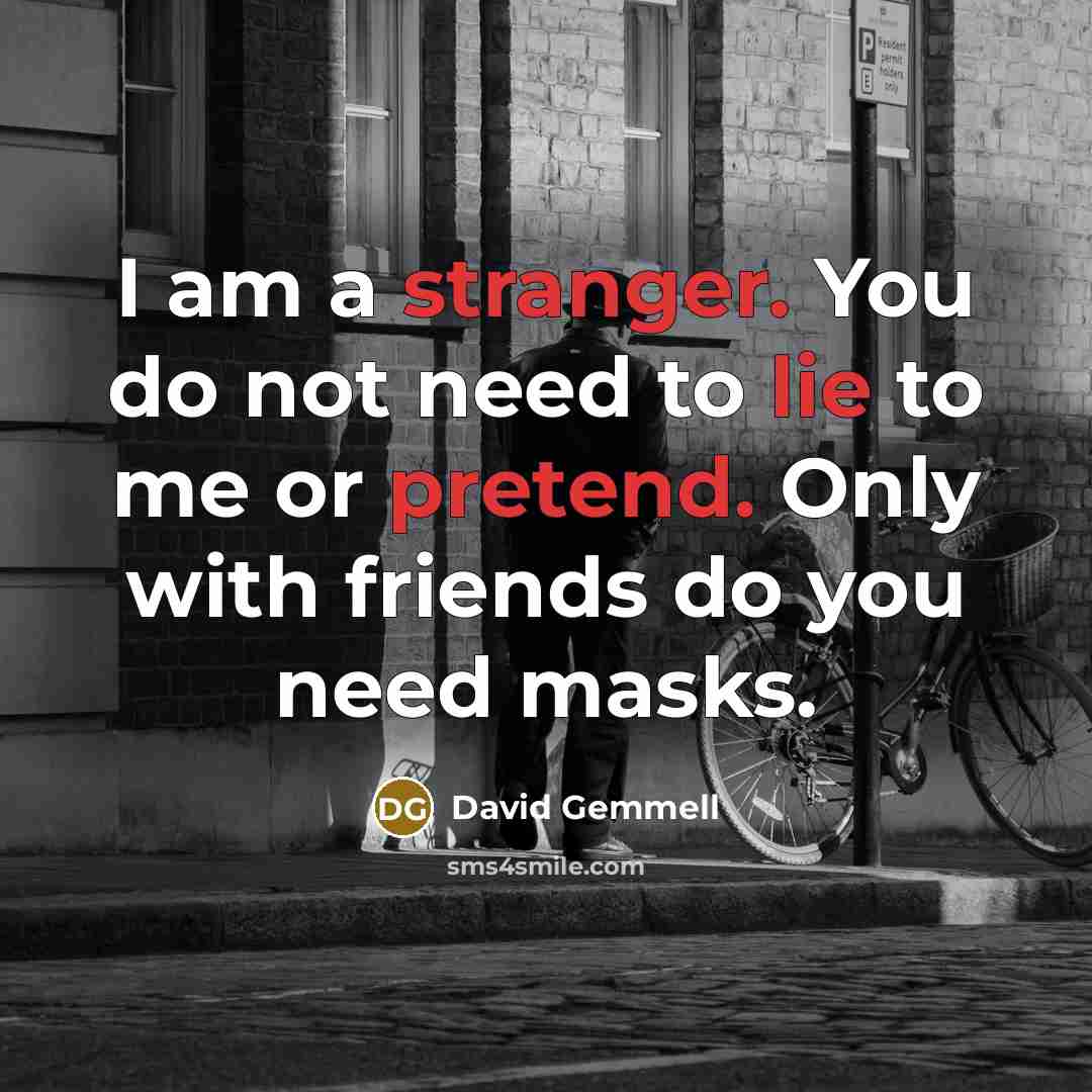 “I am a stranger. You do not need to lie…” quote by David Gemmell