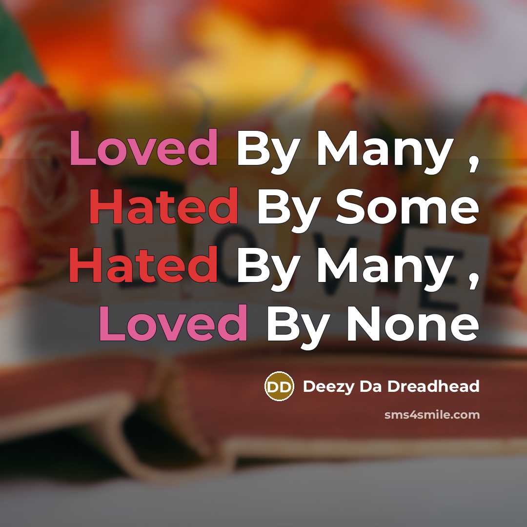 “Loved By Many , Hated By Some Hated By Many , Loved By None” quote by Deezy Da Dreadhead
