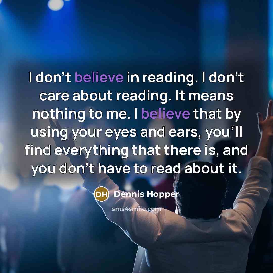 “I don't believe in reading. I don't care about reading.…” quote by Dennis Hopper