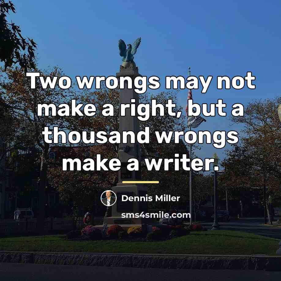 “Two wrongs may not make a right, but a thousand…” quote by Dennis Miller
