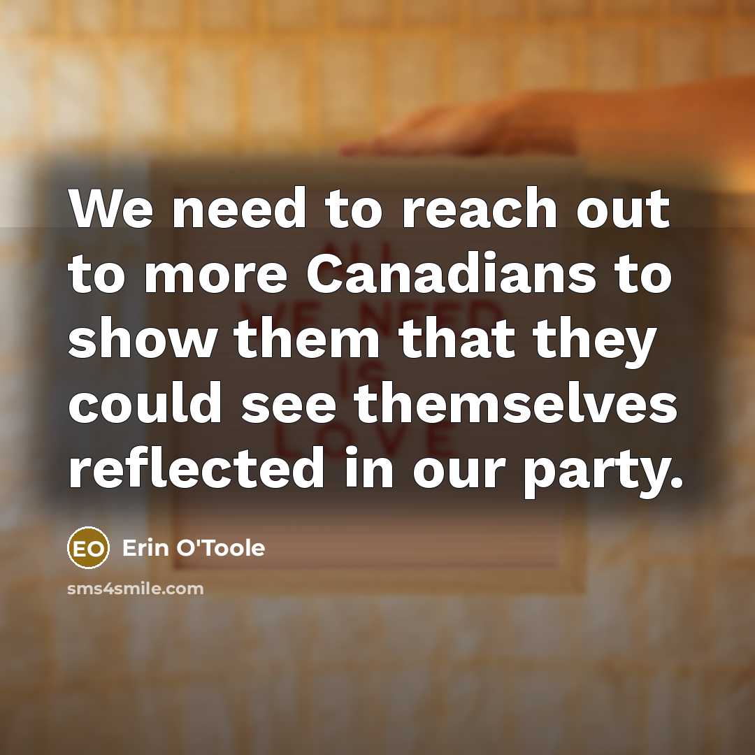 “We need to reach out to more Canadians to show…” quote by Erin O'Toole