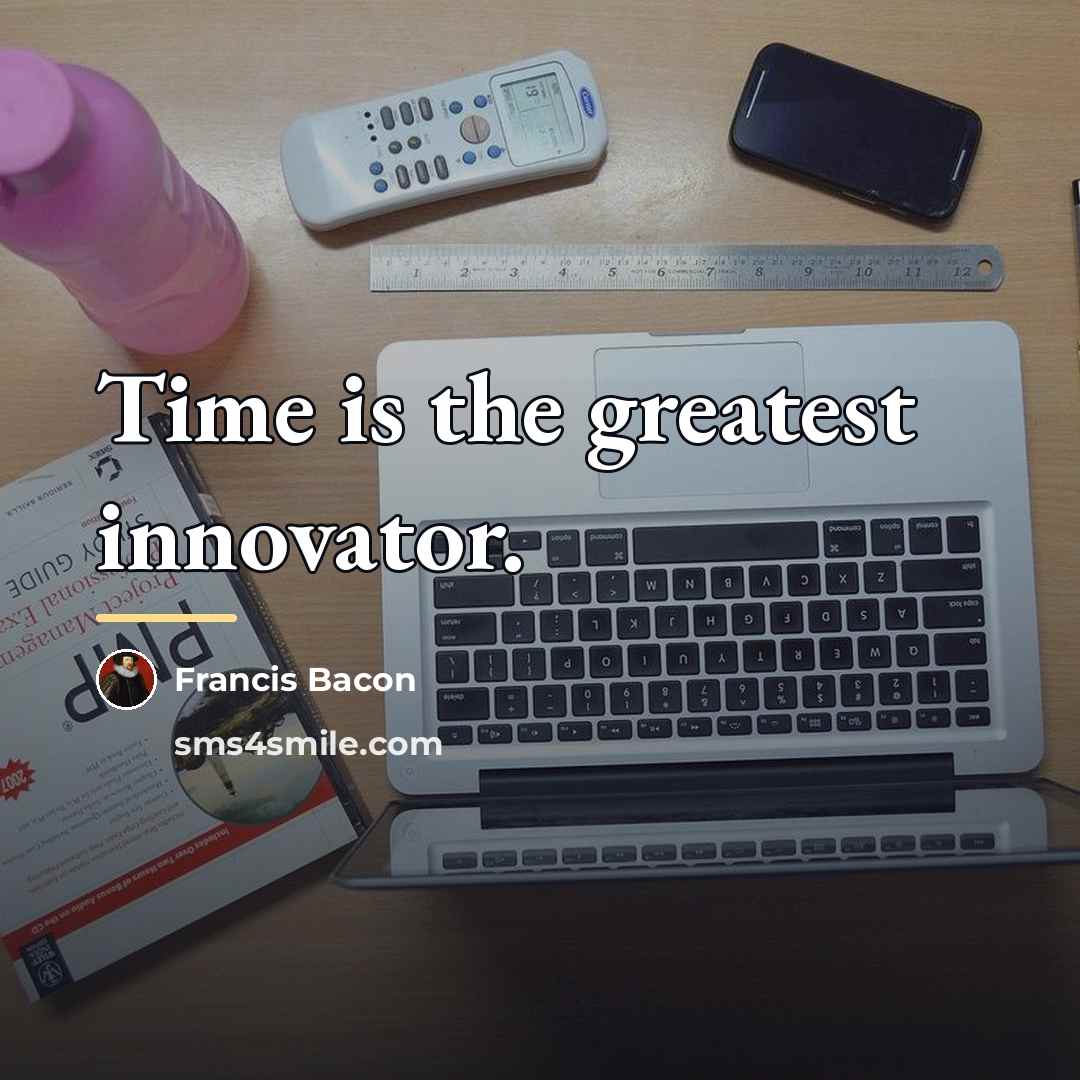 “Time is the greatest innovator.…” quote by Francis Bacon