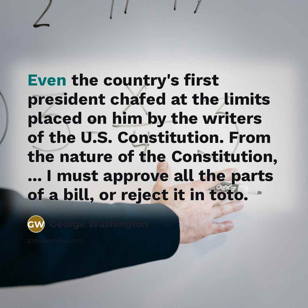 “Even the country's first president chafed at the limits placed…” quote by George Washington