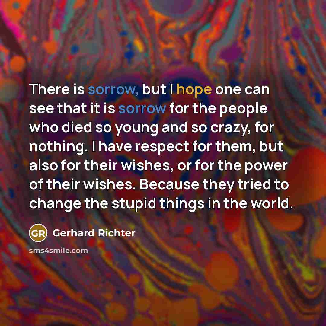 “There is sorrow, but I hope one can see that…” quote by Gerhard Richter