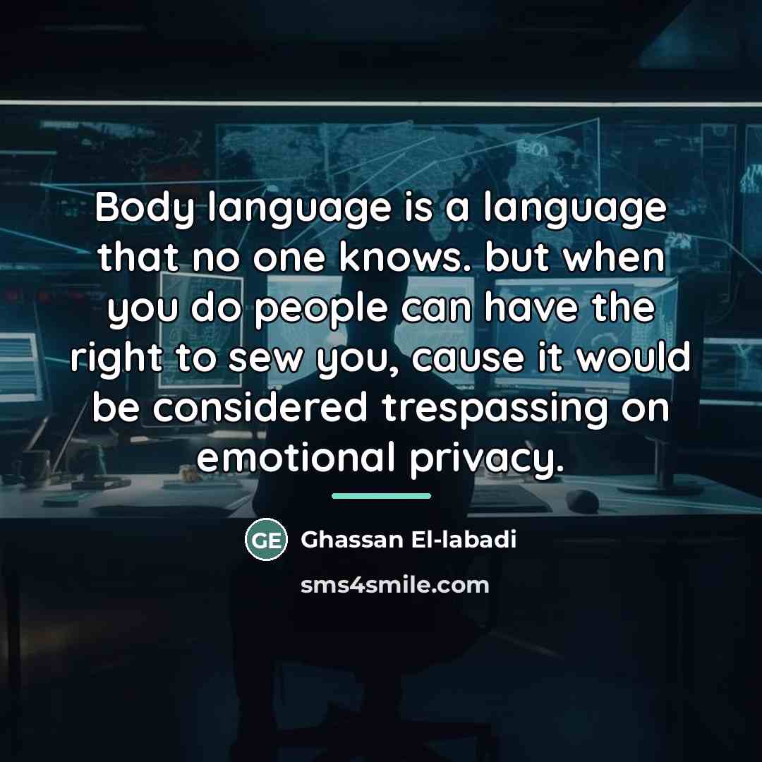 “Body language is a language that no one knows. but…” quote by Ghassan El-labadi