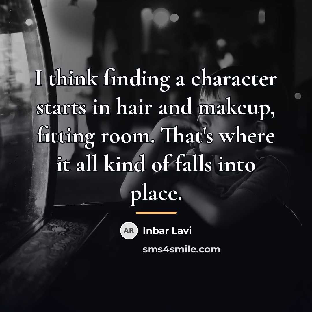 “I think finding a character starts in hair and makeup,…” quote by Inbar Lavi