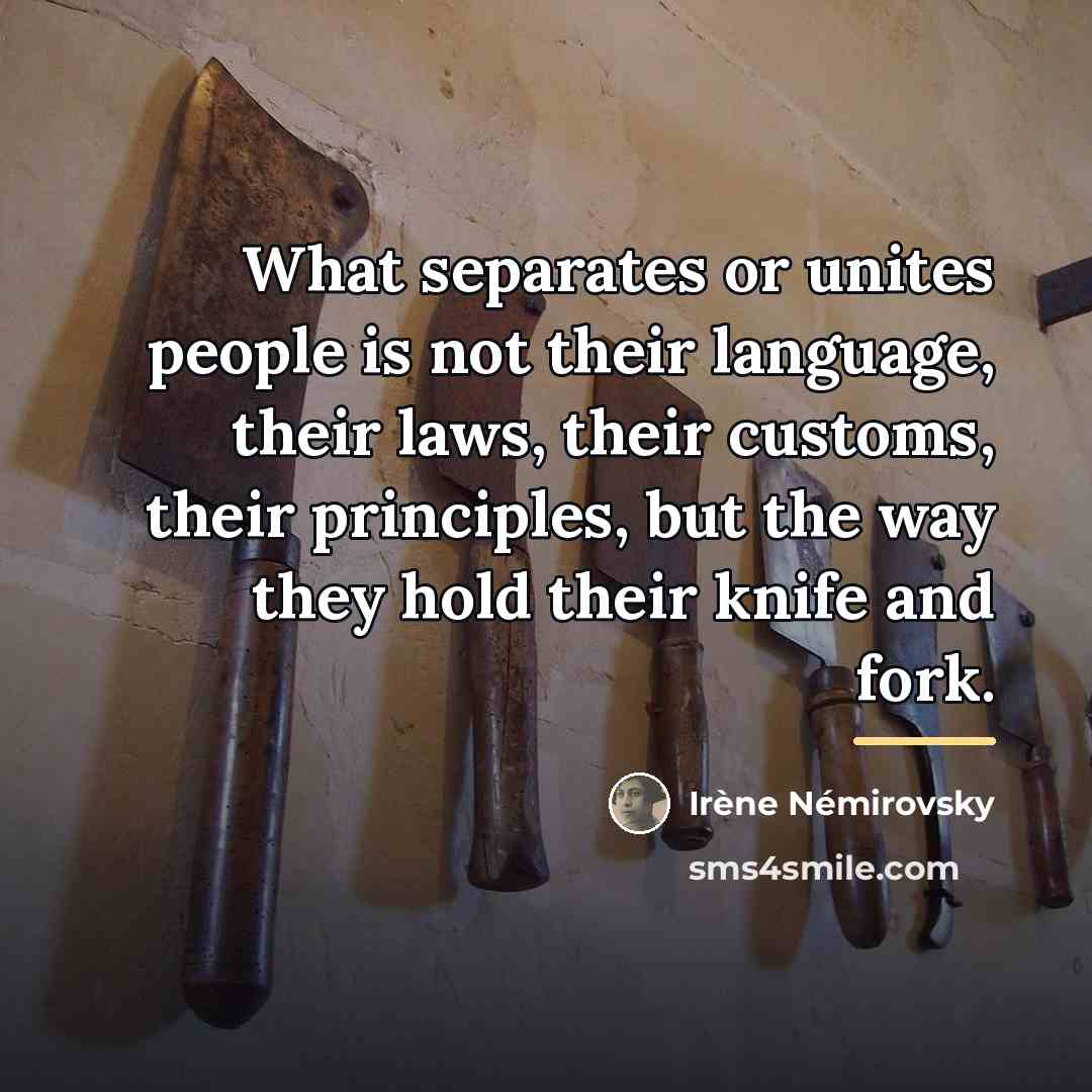 “What separates or unites people is not their language, their…” quote by Irene Nemirovsky