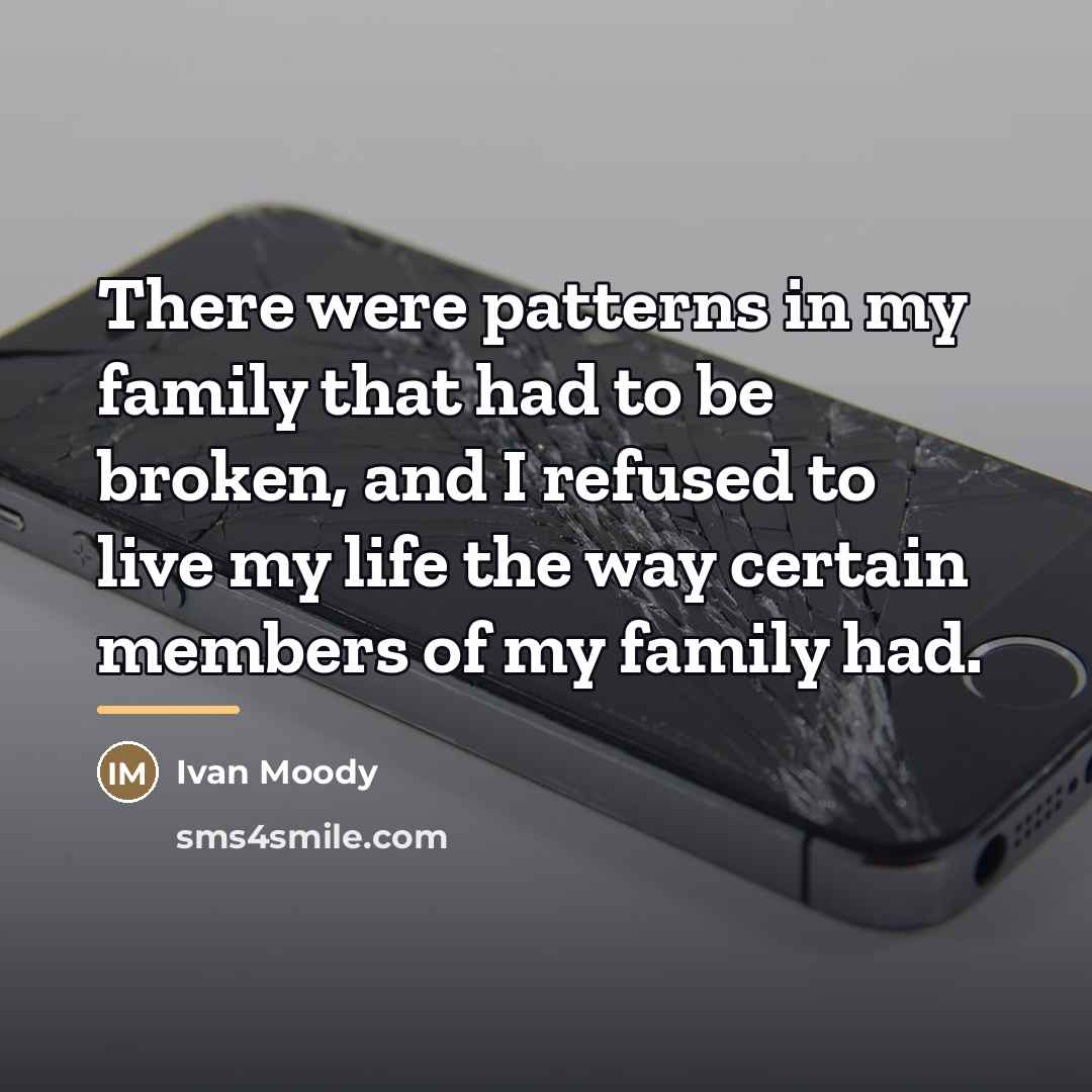 “There were patterns in my family that had to be…” quote by Ivan Moody