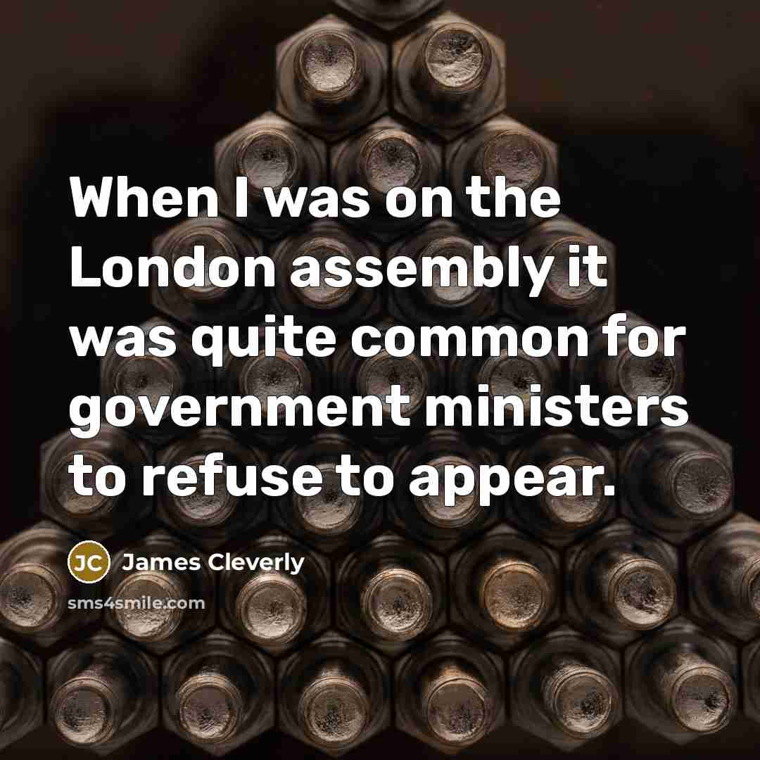“When I was on the London assembly it was quite…” quote by James Cleverly