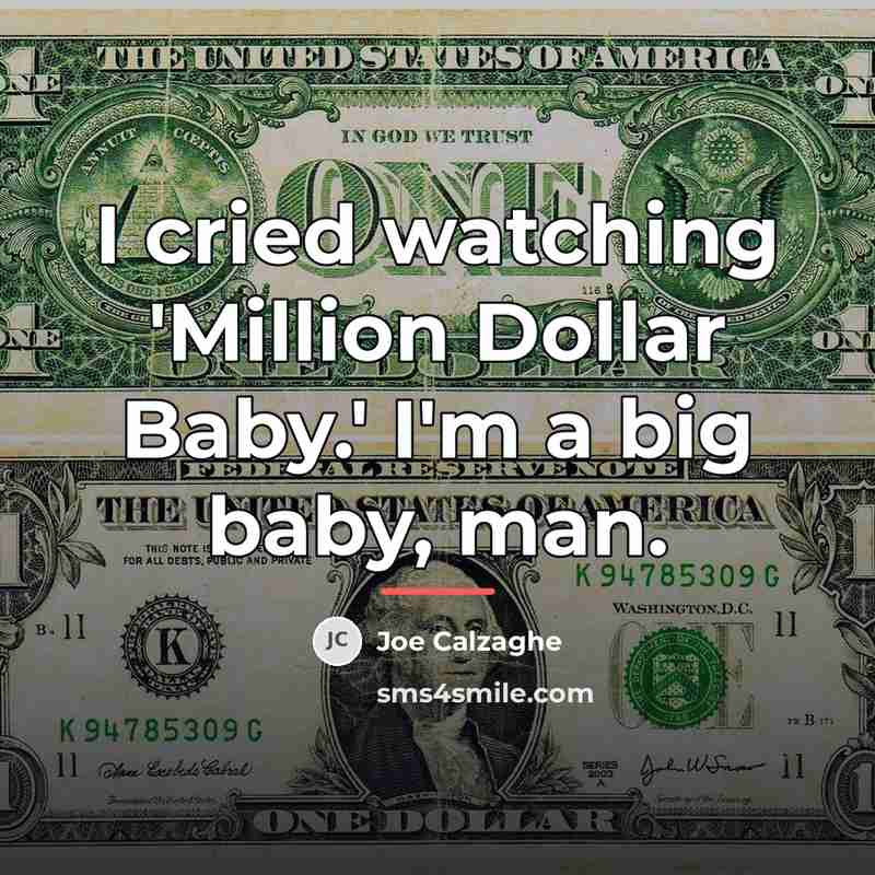 “I cried watching 'Million Dollar Baby.' I'm a big baby,…” quote by Joe Calzaghe
