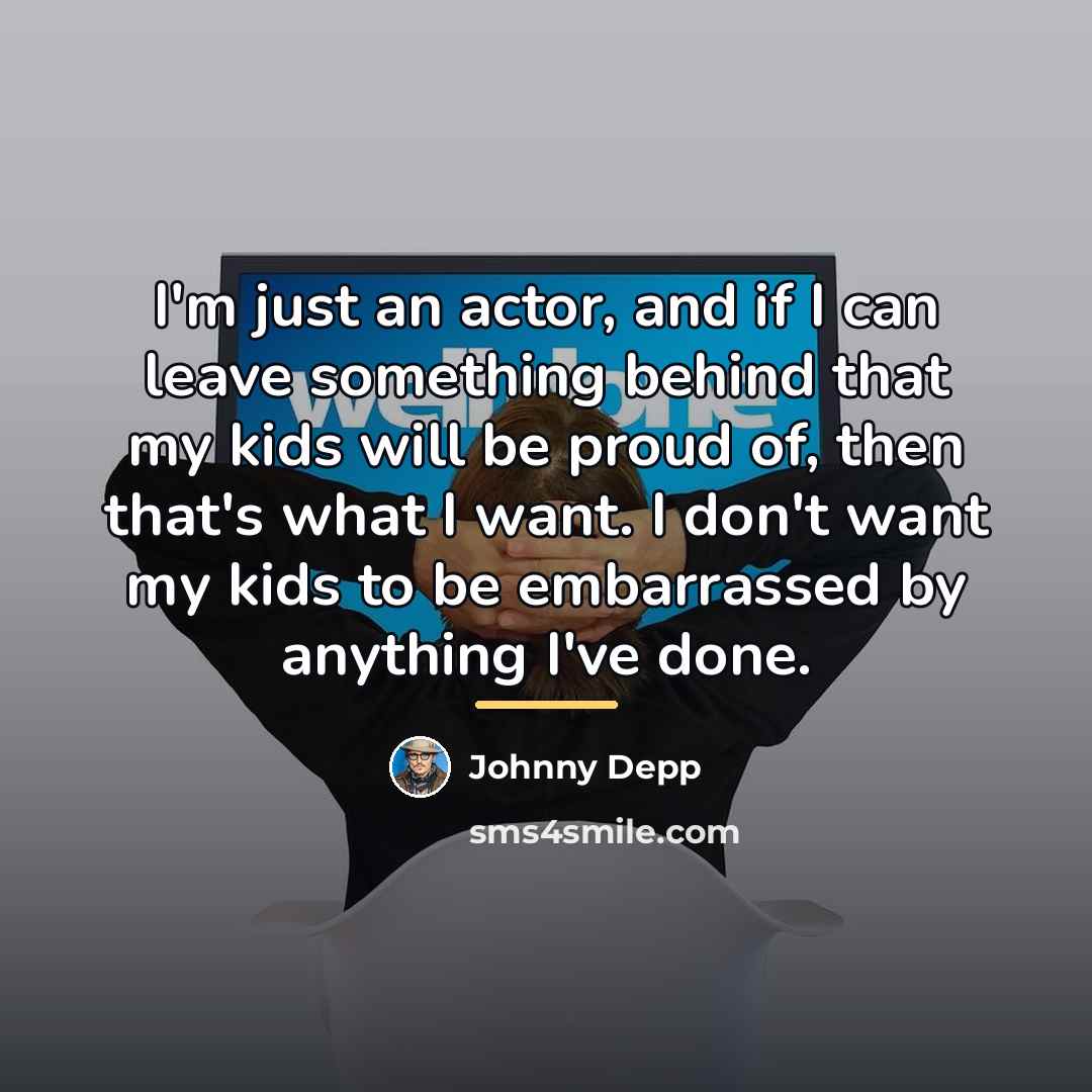“I'm just an actor, and if I can leave something…” quote by Johnny Depp