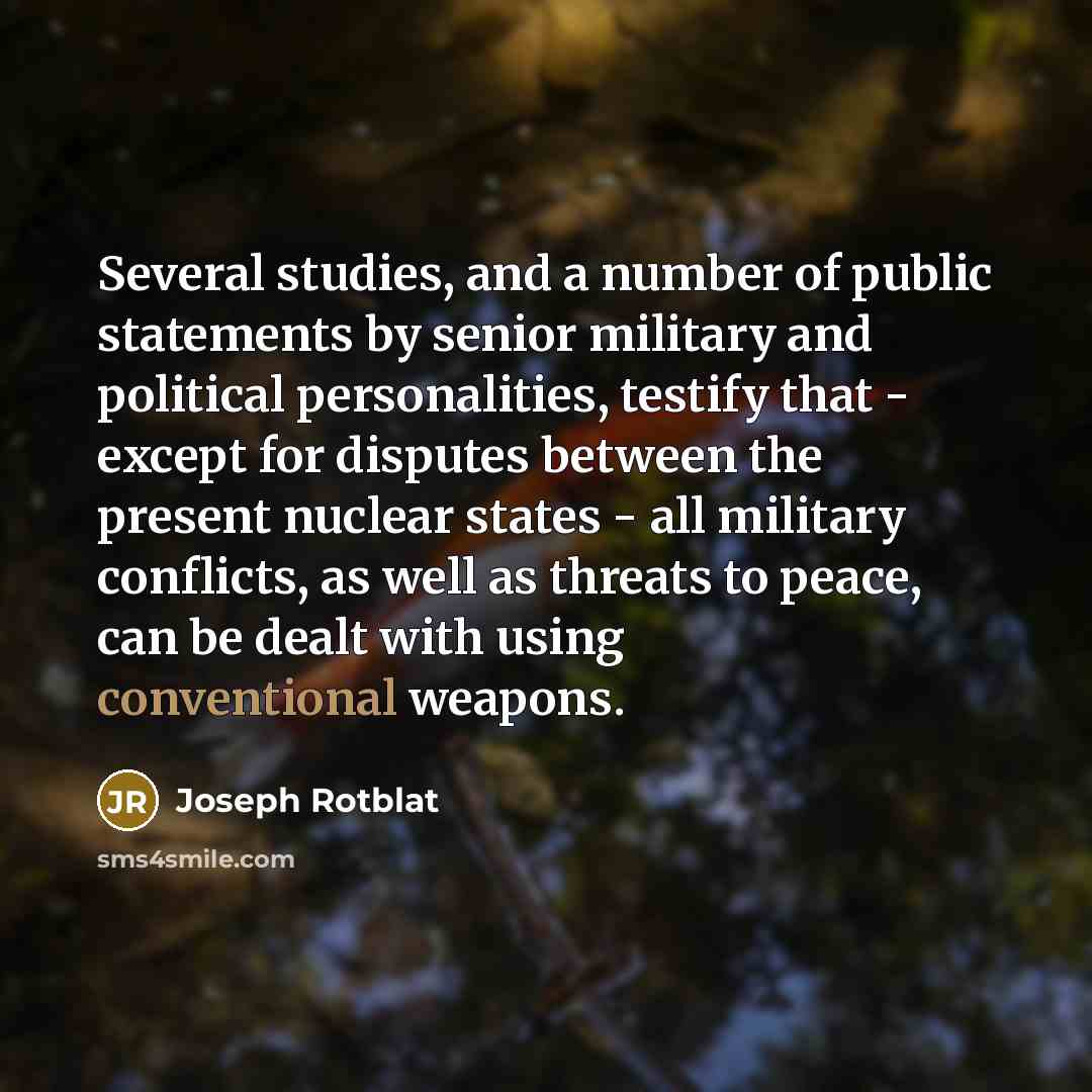 “Several studies, and a number of public statements by senior…” quote by Joseph Rotblat