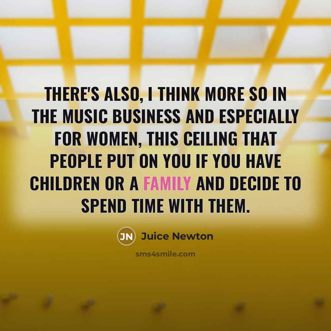 “There's also, I think more so in the music business…” quote by Juice Newton
