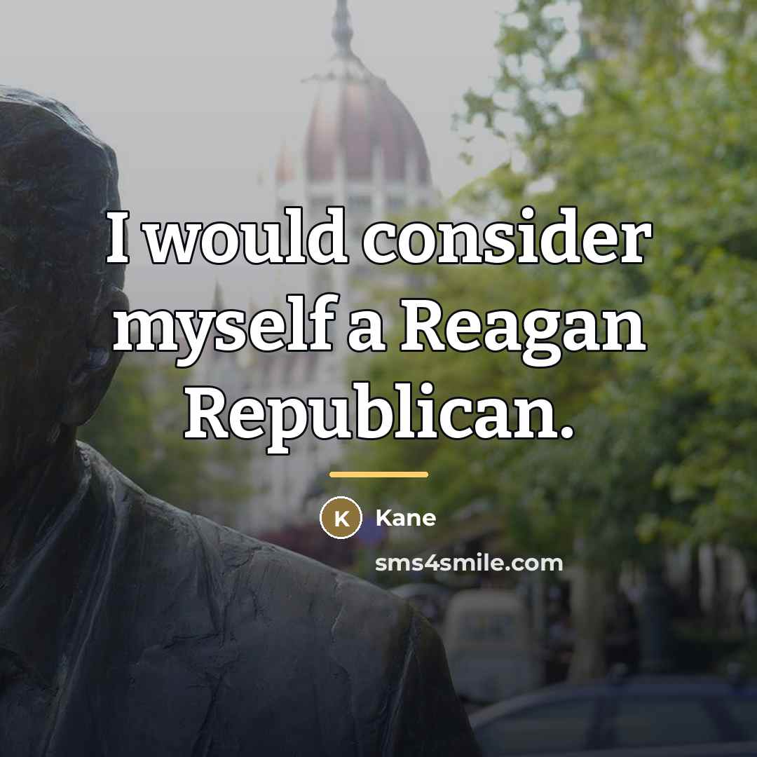 “I would consider myself a Reagan Republican.…” quote by Kane