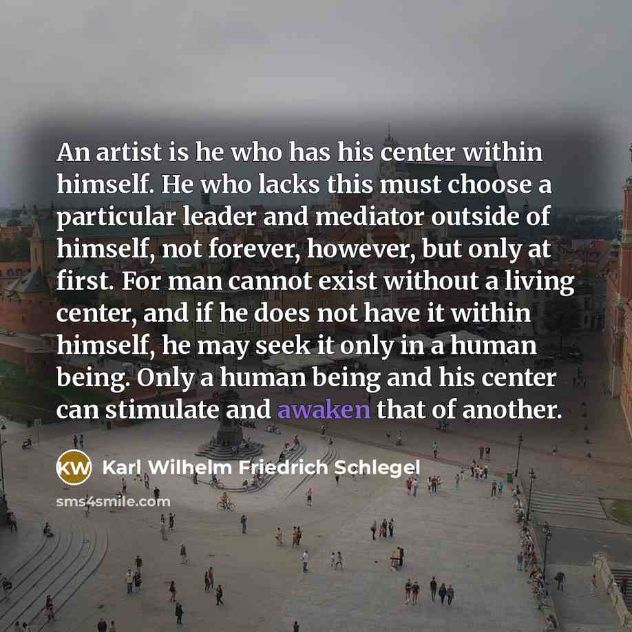 “An artist is he who has his center within himself.…” quote by Karl Wilhelm Friedrich Schlegel