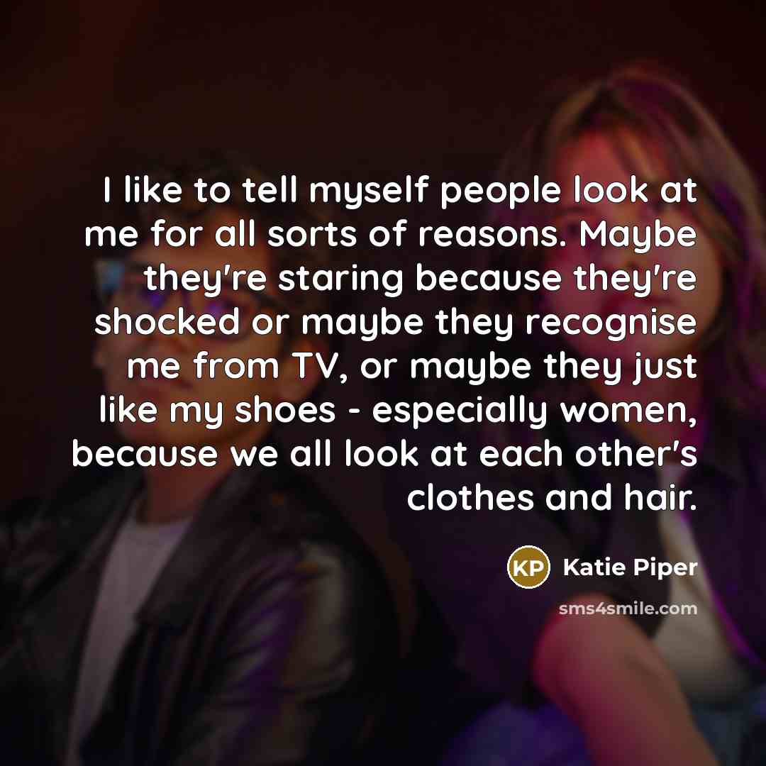 “I like to tell myself people look at me for…” quote by Katie Piper