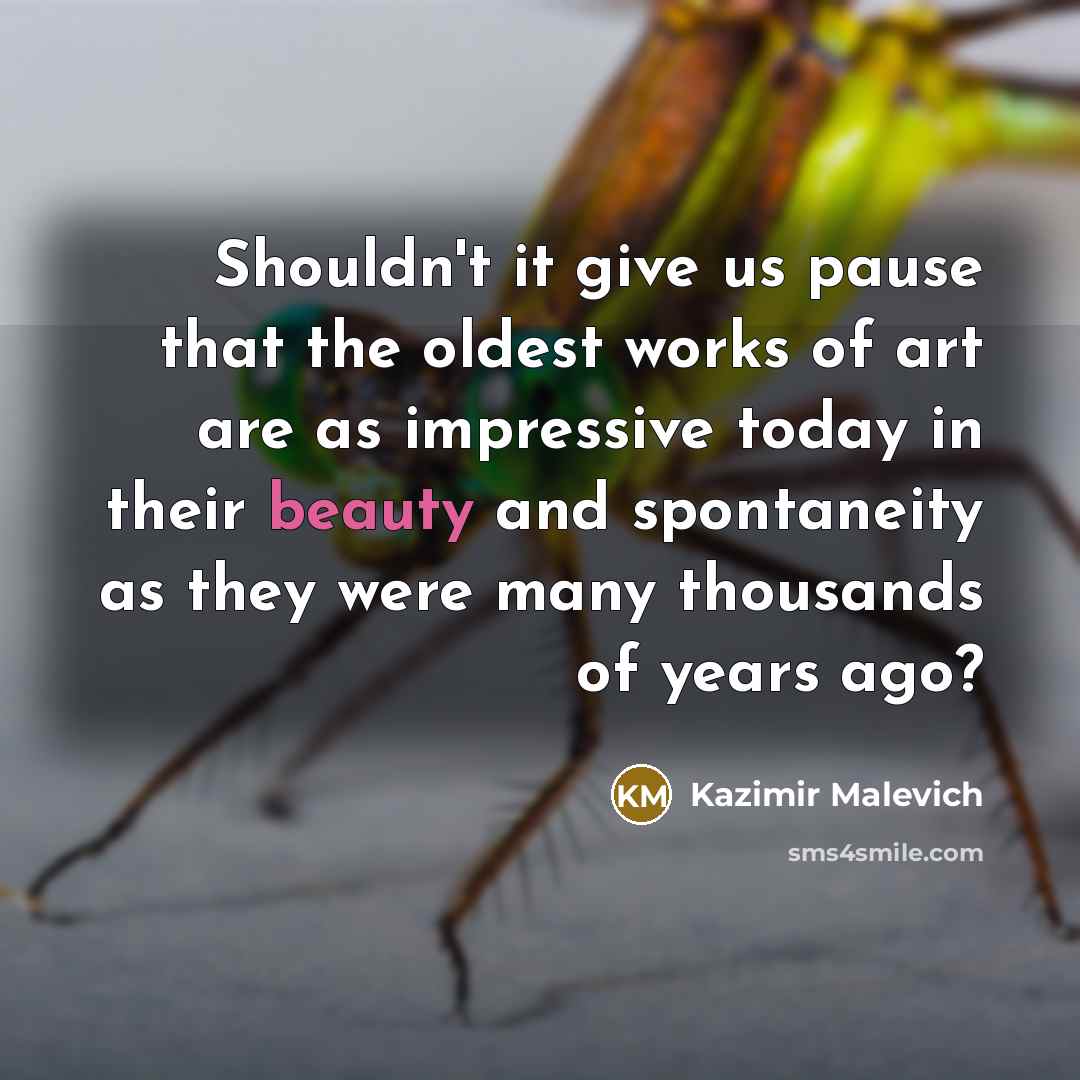“Shouldn't it give us pause that the oldest works of…” quote by Kazimir Malevich