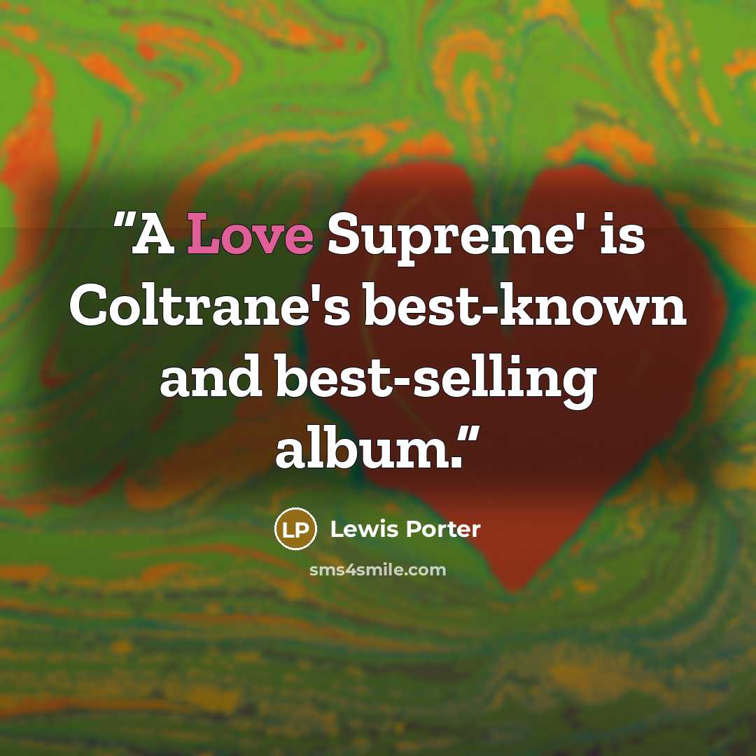 “A Love Supreme' is Coltrane's best-known and best-selling album.” quote by Lewis Porter