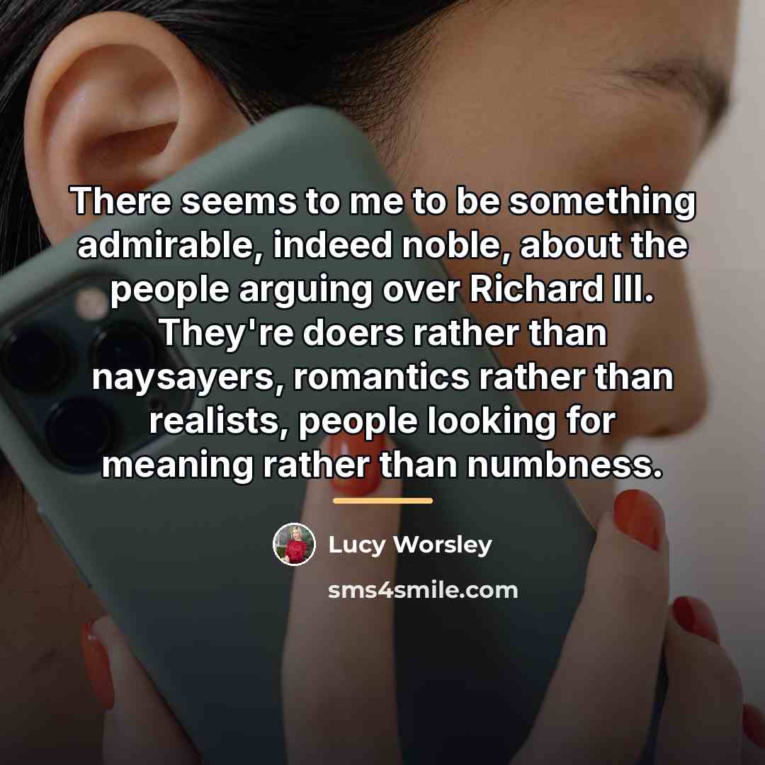 “There seems to me to be something admirable, indeed noble,…” quote by Lucy Worsley