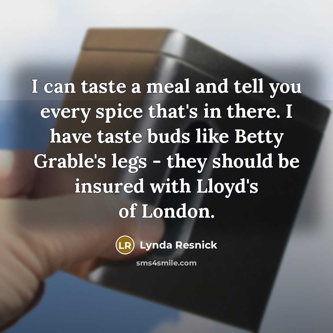 “I can taste a meal and tell you every spice…” quote by Lynda Resnick