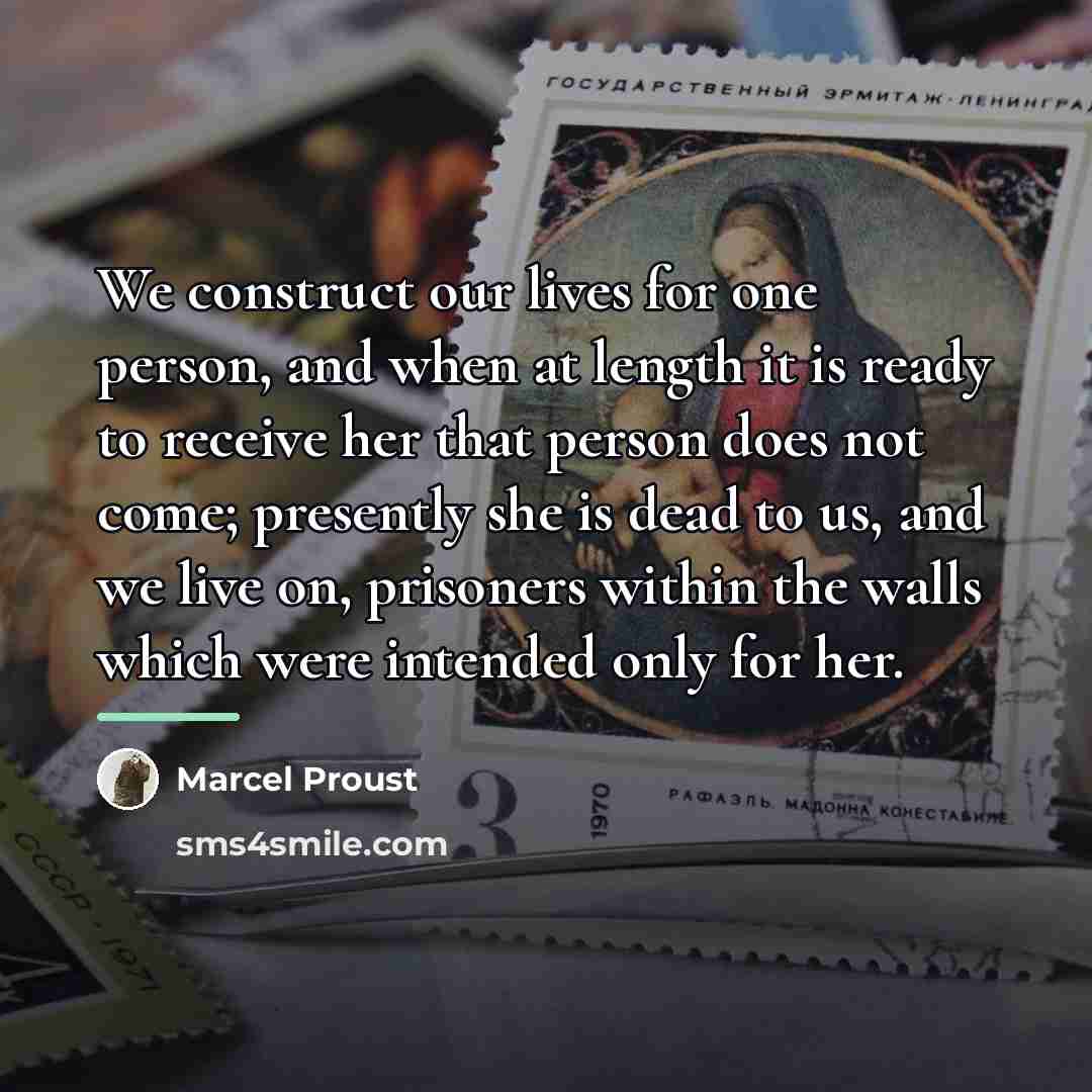 “We construct our lives for one person, and when at…” quote by Marcel Proust