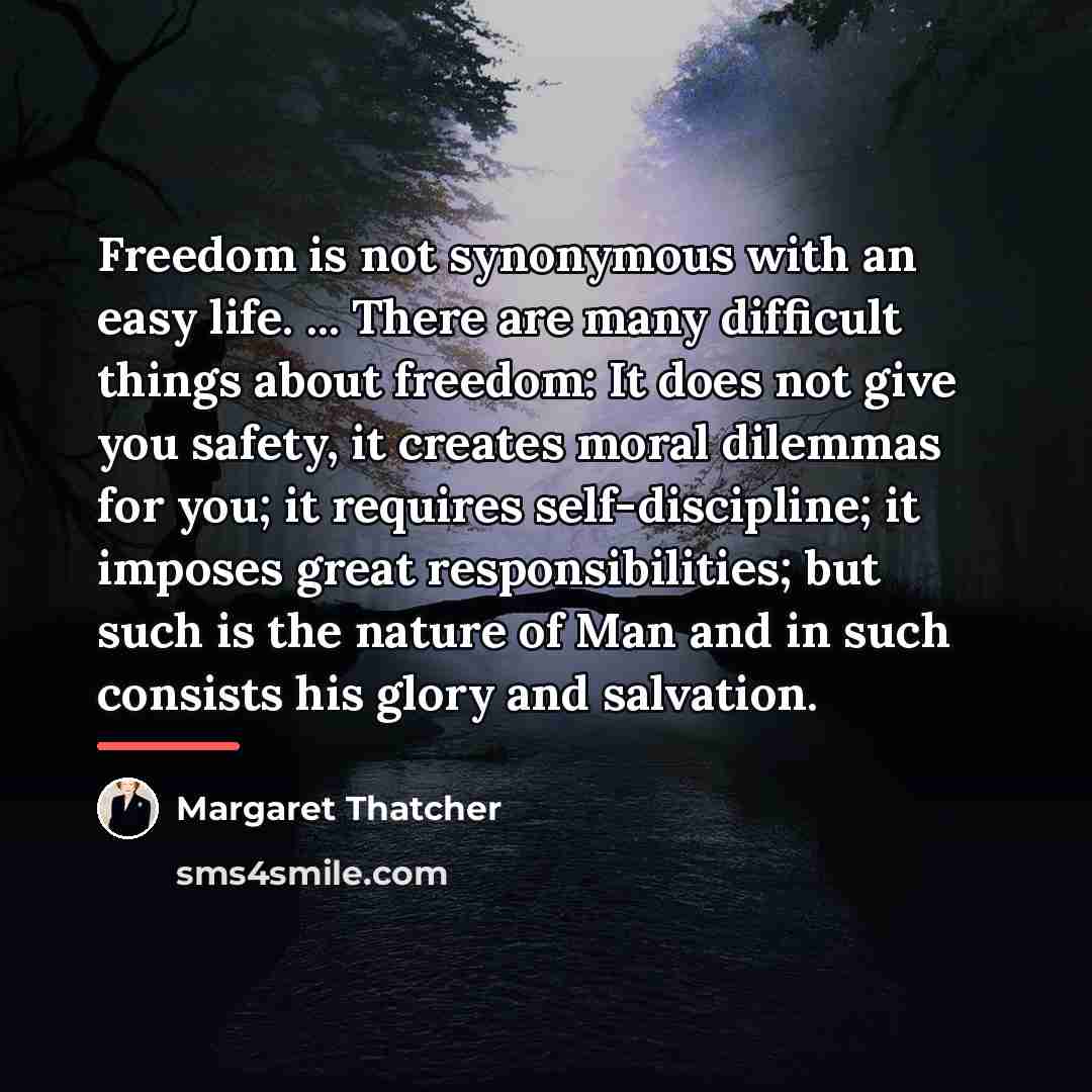 “Freedom is not synonymous with an easy life. ... There…” quote by Margaret Thatcher