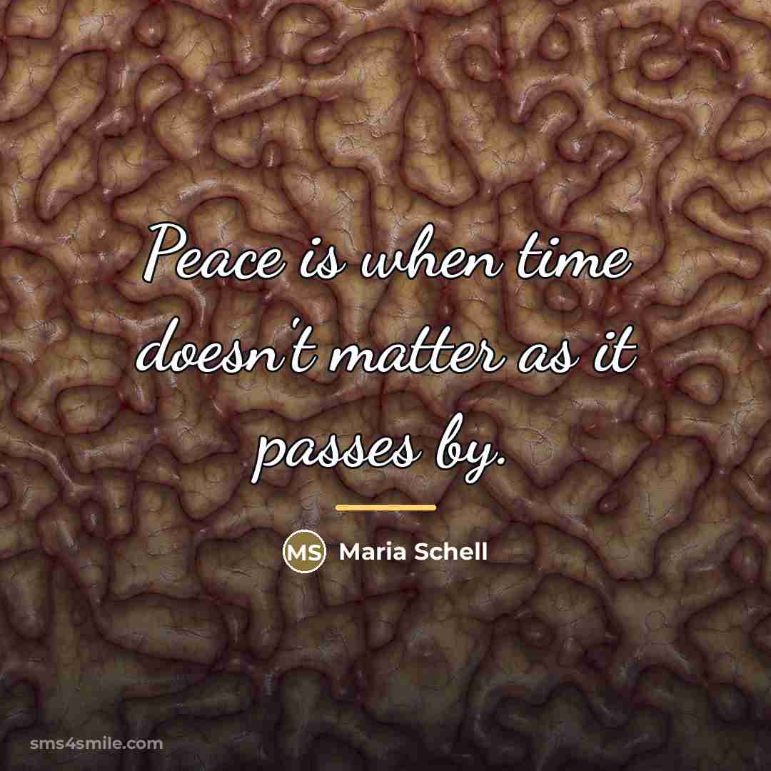 “Peace is when time doesn't matter as it passes by.…” quote by Maria Schell