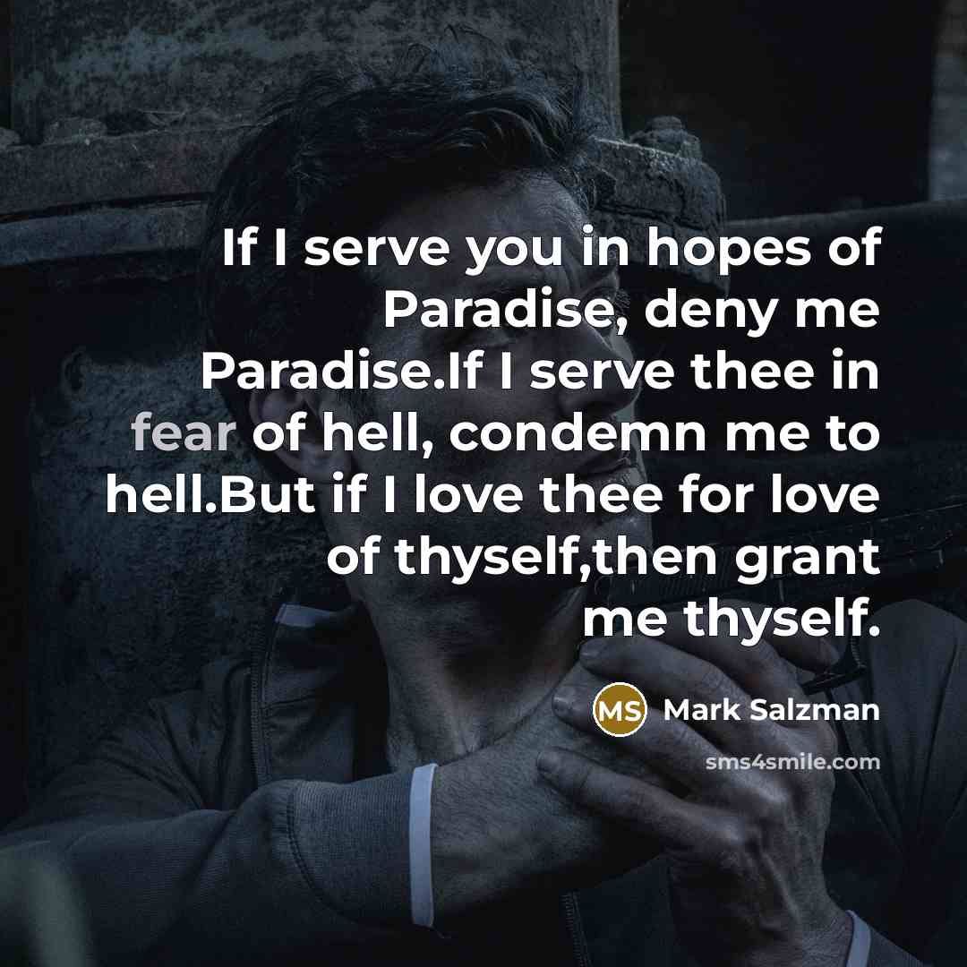 “If I serve you in hopes of Paradise, deny me…” quote by Mark Salzman