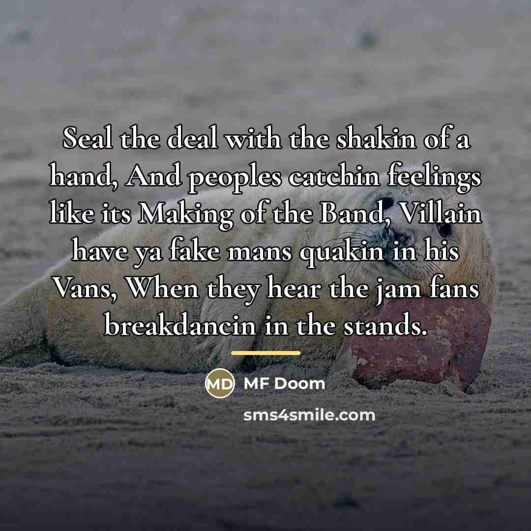 “Seal the deal with the shakin of a hand, And…” quote by MF Doom