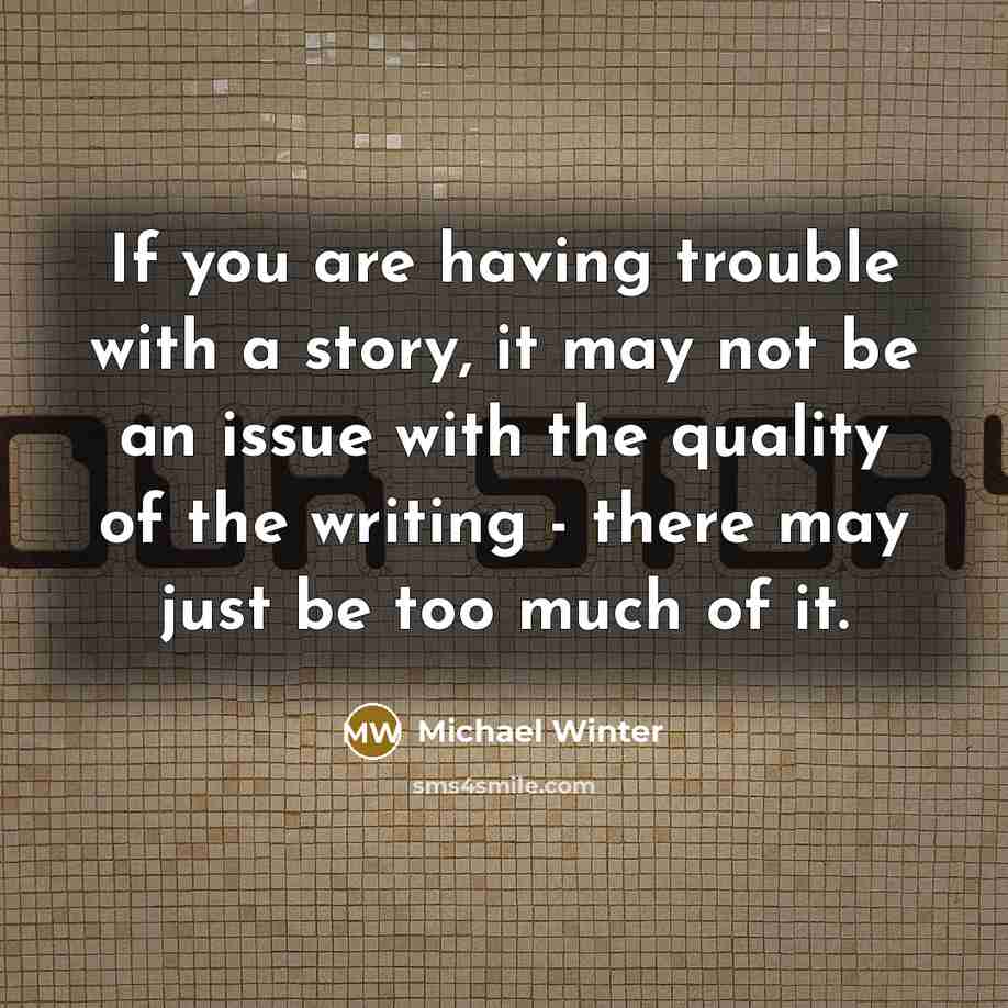 “If you are having trouble with a story, it may…” quote by Michael Winter