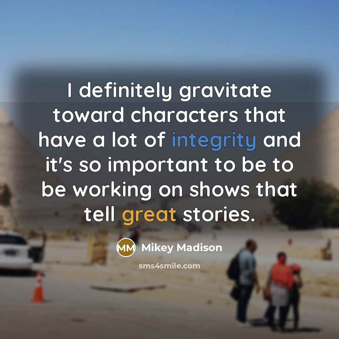 “I definitely gravitate toward characters that have a lot of…” quote by Mikey Madison