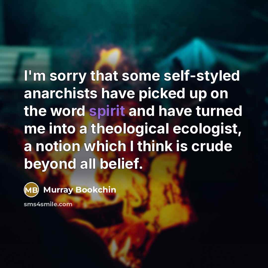 “I'm sorry that some self-styled anarchists have picked up on…” quote by Murray Bookchin